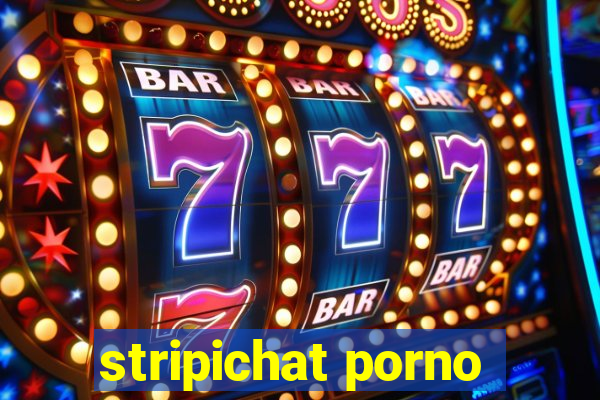 stripichat porno